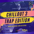 Dj Tiesqa Chillout 3 Trap Edition