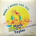 The Music for Tea series / The Paraiso Mix / 4 hours of music selection by Mark GV Taylor