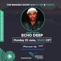 Bridges For Music - The Bridges Show #014 - Echo Deep