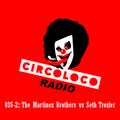 The Martinez Brothers vs Seth Troxler (part 2) - Circoloco Radio 035 on TM Radio - 29-May-2018