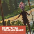 I Didn't Know You Could Dance! Feb 2021
