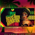 PURE LOVERS ROCK FOUNDATION ROOTS MIX - DJ LANCE THE MAN