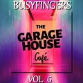 DJ BUSYFINGERS presents THE GARAGEHOUSE CAFE ~ Vol 6 May 2020