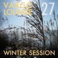 VARGO LOUNGE 27 - Winter Session