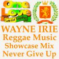 One Love Let’s Get Together Wayne Irie Reggae Music Showcase Never Give Up.