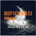 Deep Session 33 Dreams - Mixed By OUD (2019.03.10.)