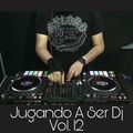 Jugando A Ser Dj Vol. 12 By MC (Live Set)