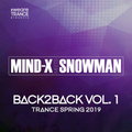 Mind-X, Dj Snowman - Back2back, Vol 1 - Trance Spring 2019 (Mind-X Meets Snowman Continuous Mix)