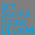 Dj LmM-Iam Soulful House 07.(2018) 45.week 2018