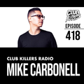 Club Killers Radio #418 - Mike Carbonell (B-Day Mix)