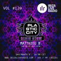 Plastic City Radio show Vol. #120 by Matthieu B.