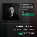 Louie Fresco - Enter The Void (Underground Sounds of Mexico) - May 2019
