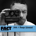 FACT mix 344 - Tony Lionni (Aug '12)