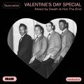 Valentine’s Day Special - Mixed by Death Is Not The End