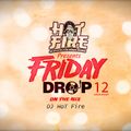 FRIDAY DROP  S01 E02   BY DJ HOT FIRE