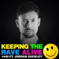 Keeping The Rave Alive Episode 440 feat. Jordan Suckley
