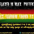 #179 BLACK SHADOW SOUND UK RELAXED IN WAX 22 08 2020