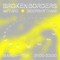Broken Borders w/ Timo Deeprhythms: 11th March '23