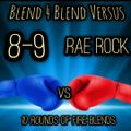 DJ EIGHT NINE PRESENTS: BLEND 4 BLEND VERSUS: 8-9 VS DJ RAE ROCK