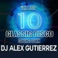 The Top 10 Disco Countdown with DJ Alex Gutierrez