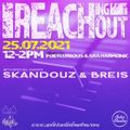 Reaching Out feat. special guests SKANDOUZ and BREIS (25/07/2021)