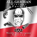 ALL GERMAN PART 5 (Words are Weapons Edition) - DJ G.D. MIXTAPE