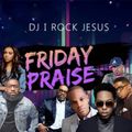 DJ I Rock Jesus Friday Praise 8.27.2021