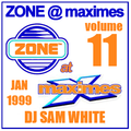 ZONE @ MAXIMES VOL 11 - DJ SAM WHITE - JAN 1999