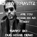 Lenny Kravitz - Are You Gonna Go My Way (Marky Boi Dub House Demo)
