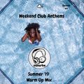 Weekend Club Anthems: Episode 49 (Summer '19 Warm Up Special)