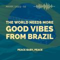 THE WORLD NEEDS MORE GOOD VIBES FROM BRAZIL