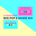 VJ CARLOS ACOSTA 90S POP & DANCE MIX VOLUMEN 08