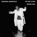 Seasonal Essentials: Hip Hop & R&B - 2022 Pt 2: Spring