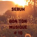 Sebuh - Bon Ton Musique #10