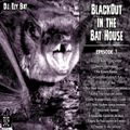 Black Out in the Bat House :Episode 3