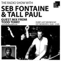 The Radio Show with Seb Fontaine & Tall Paul + Todd Terry (Guest Mix) - 24/04/19