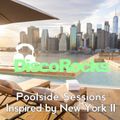 DiscoRocks' Poolside Sessions: Inspired by New York - Vol. II