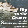 Hip to the Groove -reloaded3/ cruise to South Pacific mix