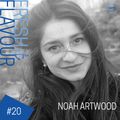 FLAVOURS PODCAST #20 - NOAH ARTWOOD