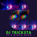 DJ Tricksta - In A Disco Daze