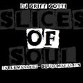 SLICES OF SOUL MIXED BY GRIFF GOTTI