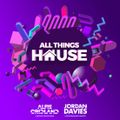 ALL THINGS HOUSE - JORDAN DAVIES/ALFIE CRIDLAND