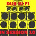 Dub Hi Fi In Session 10