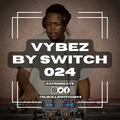 Vybez by Switch 024 | Afrobeats | Burna Boy | Stonebwoy | Ayra Star | Wiz Kid | Davido | Joeboy |