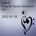 Roxy Ex Dance Sandwich 001 mixed By Gab-E (2022) 2022-02-18