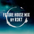 Future House Mix 3 (Mixed by R3KT)