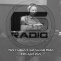 Nick Hudson: Fresh Soundz Radio (13th April 2022)