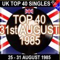 UK TOP 40 25-31 AUGUST 1985