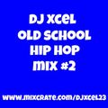 DJ XCEL OLD SCHOOL HIP HOP MIX #2