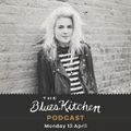 THE BLUES KITCHEN PODCAST: 13th April 2020